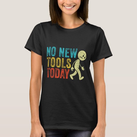 Vintage No New Tools Today T-Shirt (Vorderseite)