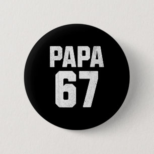 Vintage Papa 67 Six Seven Meme Papa Witz 67 Meme F Button