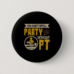 Vintage Physiotherapeut, ohne den die Party nicht  Button
