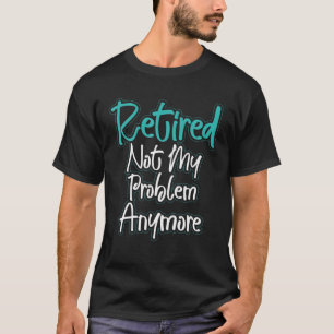 Vintage Rente wegen nicht mehr vorliegendem Proble T-Shirt