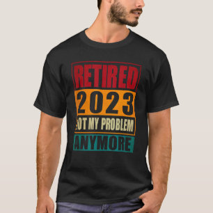 Vintage Rentner 2023 Nicht mehr mein Problem Ruhes T-Shirt