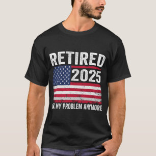 Vintage Rentner 2025 Nicht Mein Problem Mehr Ameri T-Shirt