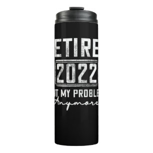 Vintage Retired 2022 Not My Problem Anymore Funny Thermosbecher
