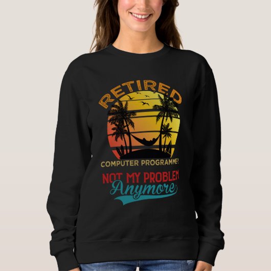 Vintage Retired Computer Programmer Not My Problem Sweatshirt (Vorderseite)
