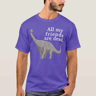 Vintage Retro Alle Meine Freunde Sind Tot Dinosaur T-Shirt
