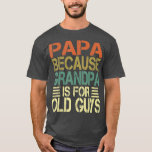 Vintage Retro Dad Gifts Papa because Grandpa is T-Shirt<br><div class="desc">Vintage Retro Dad Gifts Papa because Grandpa is Visit our store to see more amazing designs.</div>