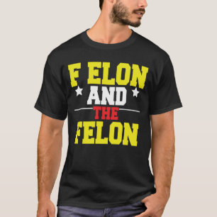 Vintage Retro F Elon And The Felon T-Shirt 