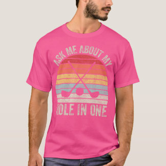 Vintage Retro Frag Mich Nach Meinem Hole In One Go T-Shirt