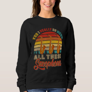 Vintage Retro Ich brauche wirklich all diese Saxop Sweatshirt