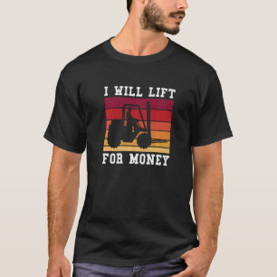 Vintage Retro Ich werde für Geld einen Gabelstaple T-Shirt