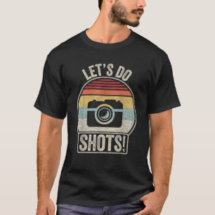Vintage Retro Lass Uns Shots Machen Lustige Kamera T-Shirt