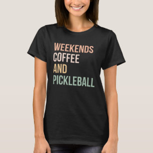 Vintage Retro Pickle Ball Wochenenden Kaffee und P T-Shirt