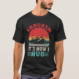 Vintage Retro Sarkasmus So Umarme ich Sarkastische T-Shirt