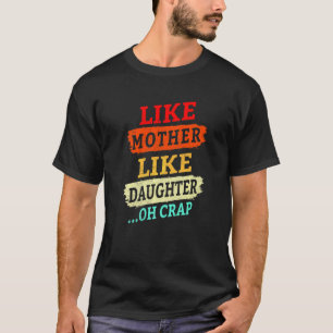 Vintage Retro Wie Mutter So Tochter Oh Mist  F T-Shirt