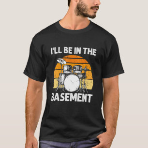 Vintage Schlagzeug-Set Ich werde im Keller trommel T-Shirt
