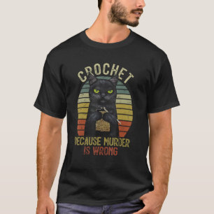 Vintage schwarze Katze häkeln, weil Mord falsch is T-Shirt