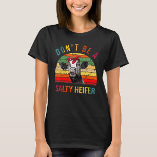 Vintage Sei keine salzige Färse Kuhbauern Landwirt T-Shirt