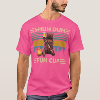 Vintage Shuh Duh Fuh Cup Bär Drink Biercampin T-Shirt