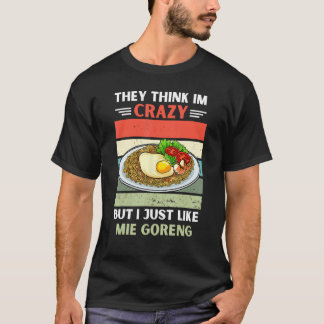 Vintage Sie denken, ich bin verrückt, aber ich mag T-Shirt