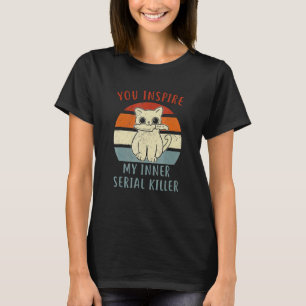 Vintage Sie inspirieren meinen inneren Serienmörde T-Shirt