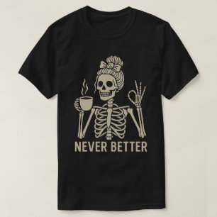 Vintage-Skelett mit Kaffeetasse – Nie besser T-Shirt