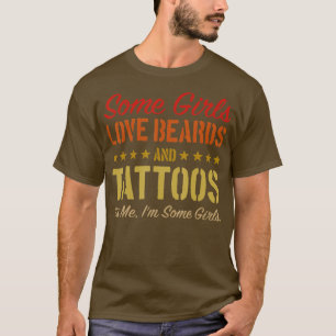 Vintage Some Girls Lieben Bärte Und Tätowierungen T-Shirt