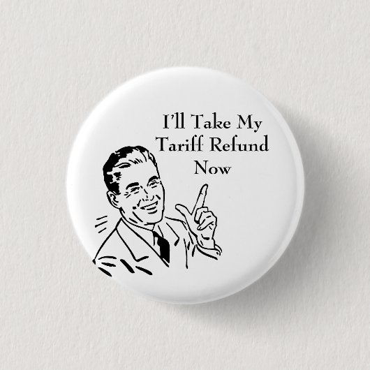 Vintage Tariff Refund Check Button (Vorderseite)