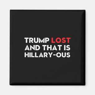 Vintage Trump verloren und das ist Hillary-mäßig l Magnet