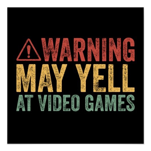 Vintage Warning May Yell At Video Games Poster (Vorderseite)