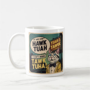 Vintage Wenn sie nicht Hawk Tuah sagt, will ich ni Kaffeetasse