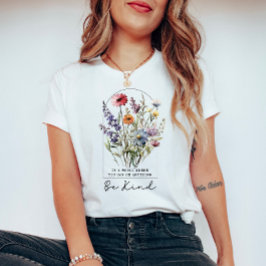 Vintage Wildblumen mit Zitat - Seien Sie freundlic T-Shirt