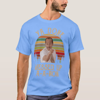 Vintage Ya Done Messed Up Done Messed Up Key Peele T-Shirt