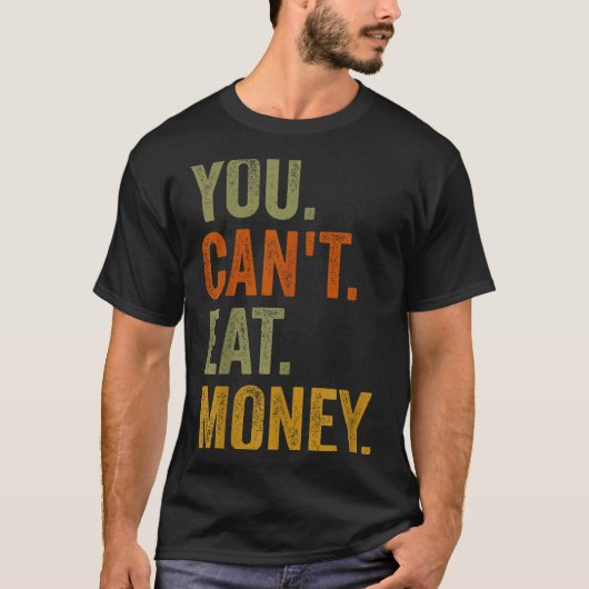 Vintage You Can't Eat Money T-Shirt (Vorderseite)