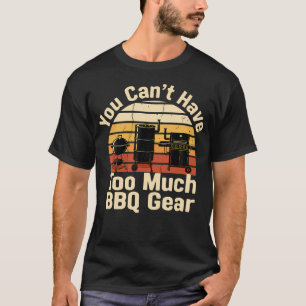 Vintage You Can't Have Too Much Bbq T-Shirt