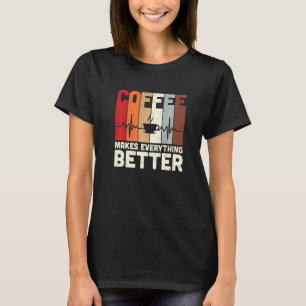 Vintager Kaffee macht alles besser als Koffein-Wer T-Shirt