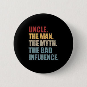 Vintager Spaß Uncle Man Myth Bad Influence Funny Button