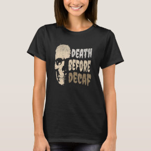 Vintager Tod vor Decaf Kaffeepause Skelett T-Shirt