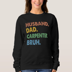 Vintager Vater Carpenter Bruh Woodworking Fat Sweatshirt