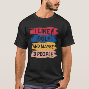 Vintages Golf Sprichwort ich mag Golf und vielleic T-Shirt