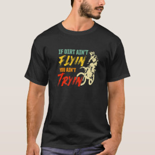 Vintages Mx-Motocross, wenn Dirt Aint Flyin Sie Ai T-Shirt