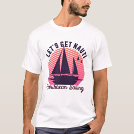 Vintages Retro Karibik Segeln Let's Get Nauti T-Shirt