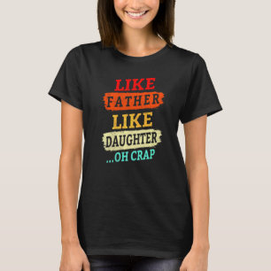 Vintages Retro wie Vater wie Tochter Oh Crap F T-Shirt