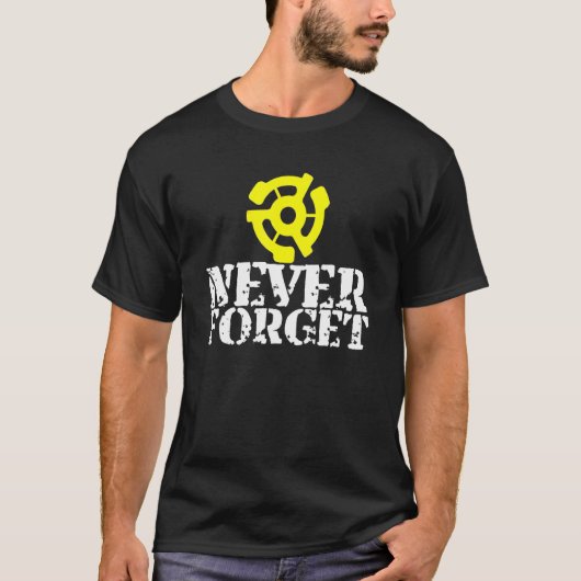 Vinyl Record 45 Rpm Spindle Adapter Never Forget T-Shirt (Vorderseite)