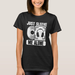 Vinyl Record Sammeln nur schlucken Sie mir allein  T-Shirt