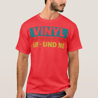 Vinyl regiert alles um mich herum Lustige Schallpl T-Shirt