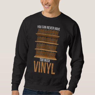 Vinyl Sie können nie zu viel Retro-Aufnahme Vin Sweatshirt