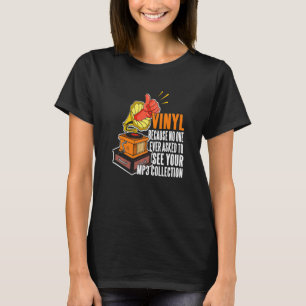 Vinyl weil niemand Fragte, Ihre MP3-Sammlung zu se T-Shirt