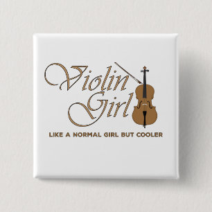 Violin Girl, wie ein normales Mädchen, aber cooler Button