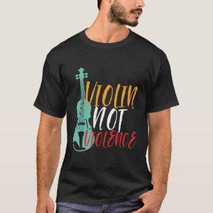Violin Not Gewalt Funny Orchestra Musikpistolen T-Shirt