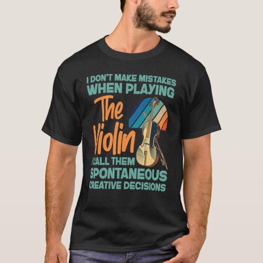 Violin Violinist I Don't Make Mistakes When Playin T-Shirt (Vorderseite)